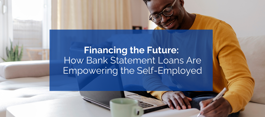 Financing the Future: How Bank Statement Loans Are Empowering the Self-Employed