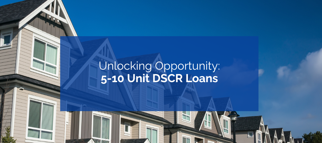 Unlocking Opportunity: 5-10 Unit DSCR Loans