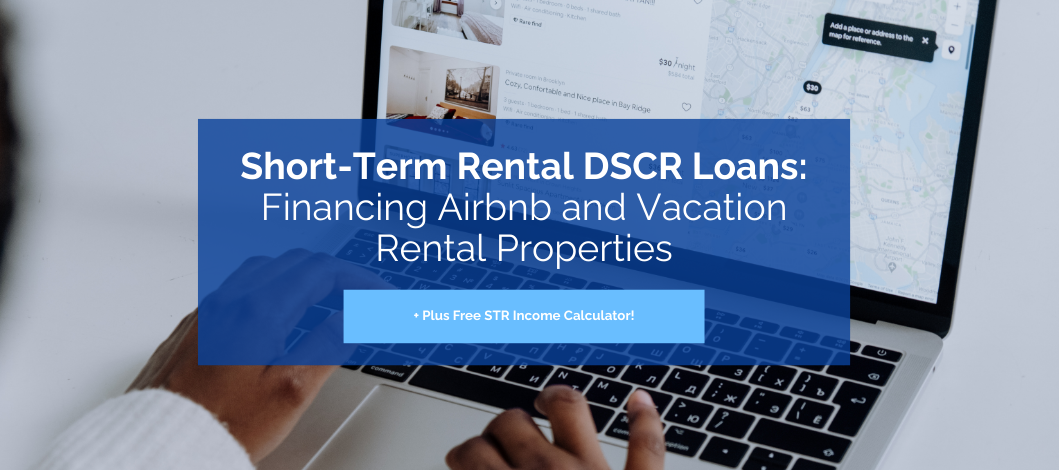 Short-Term Rental DSCR Loans: Financing Airbnb and Vacation Rental Properties