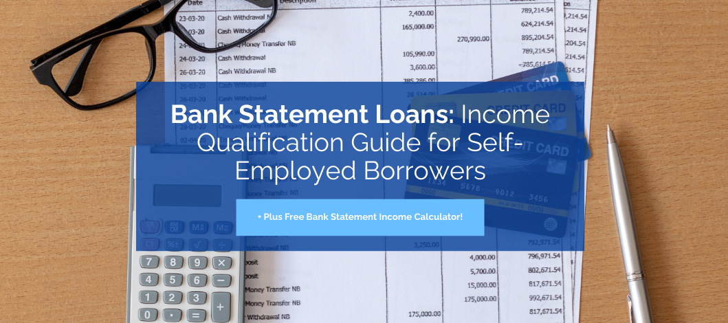 Bank Statement Loans: Income Qualification Guide for Self-Employed Borrowers