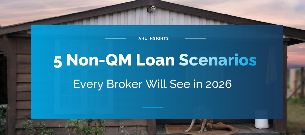 Featured Image: 5 Non-QM Loan Scenarios Every Broker Will See in 2026